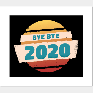 BYE BYE 2020 happy new year 2021 Posters and Art